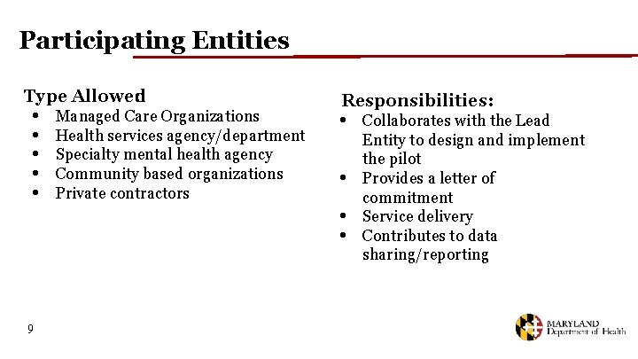 Participating Entities Type Allowed : • Managed Care Organizations • Health services agency/department •