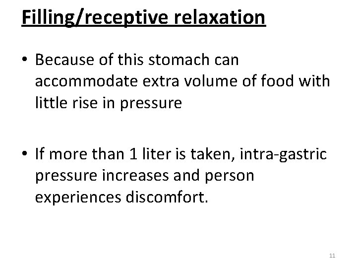 Filling/receptive relaxation • Because of this stomach can accommodate extra volume of food with
