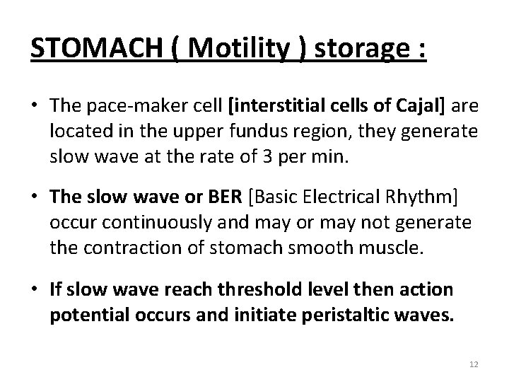 STOMACH ( Motility ) storage : • The pace-maker cell [interstitial cells of Cajal]