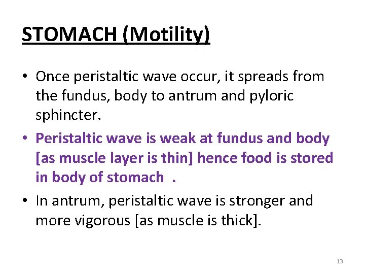 STOMACH (Motility) • Once peristaltic wave occur, it spreads from the fundus, body to