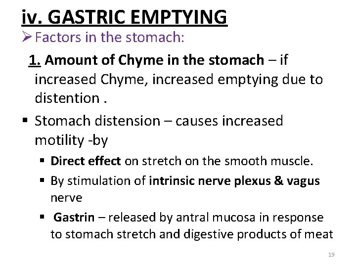 iv. GASTRIC EMPTYING Ø Factors in the stomach: 1. Amount of Chyme in the