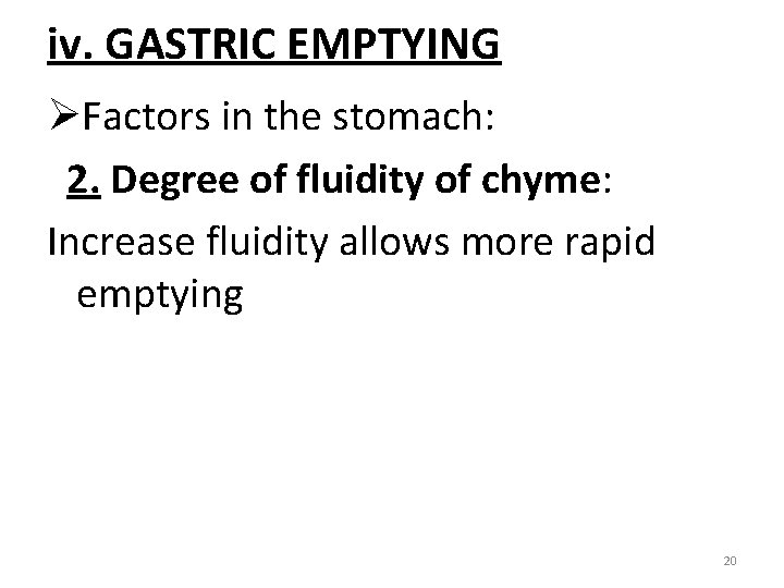 iv. GASTRIC EMPTYING ØFactors in the stomach: 2. Degree of fluidity of chyme: Increase
