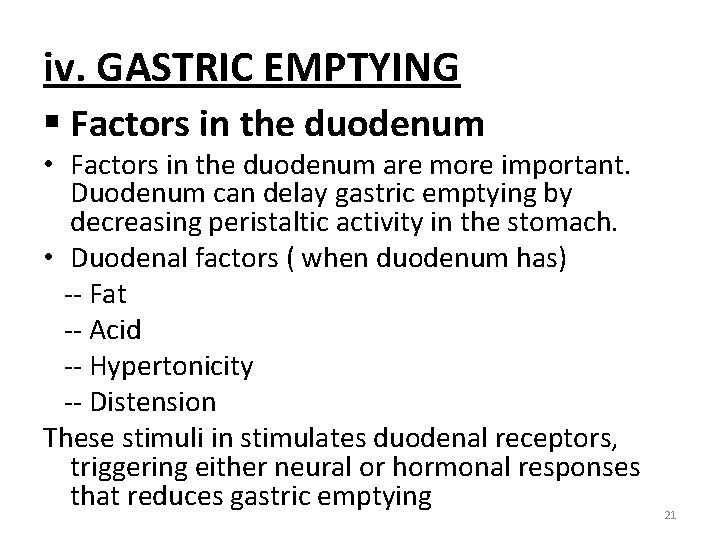 iv. GASTRIC EMPTYING § Factors in the duodenum • Factors in the duodenum are