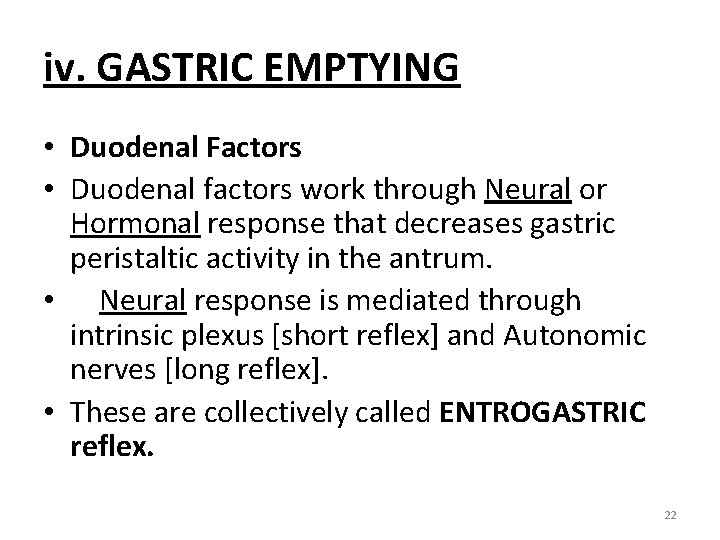 iv. GASTRIC EMPTYING • Duodenal Factors • Duodenal factors work through Neural or Hormonal