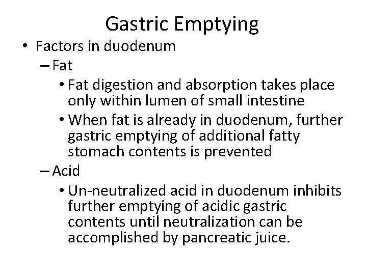Gastric Emptying • Factors in duodenum – Fat • Fat digestion and absorption takes
