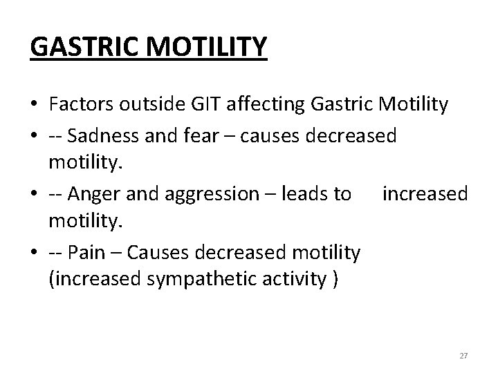 GASTRIC MOTILITY • Factors outside GIT affecting Gastric Motility • -- Sadness and fear