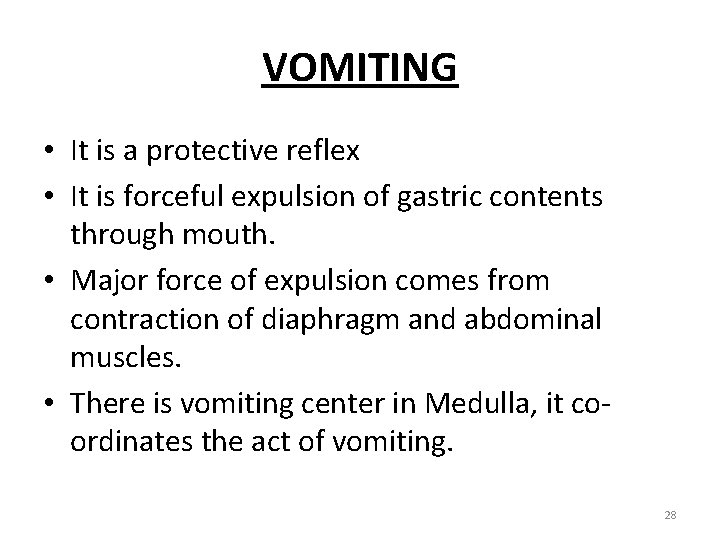 VOMITING • It is a protective reflex • It is forceful expulsion of gastric
