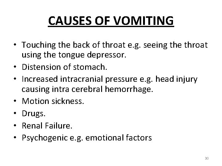 CAUSES OF VOMITING • Touching the back of throat e. g. seeing the throat
