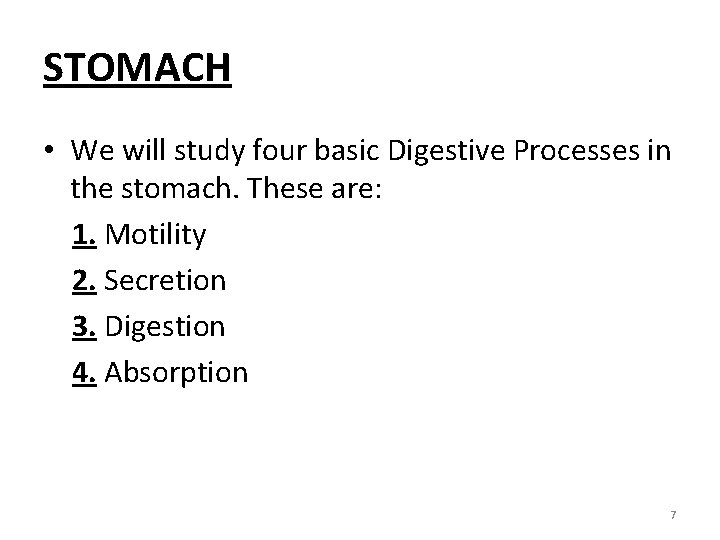 STOMACH • We will study four basic Digestive Processes in the stomach. These are: