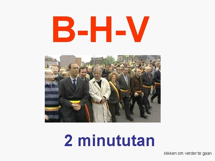 B-H-V 2 minututan klikken om verder te gaan 