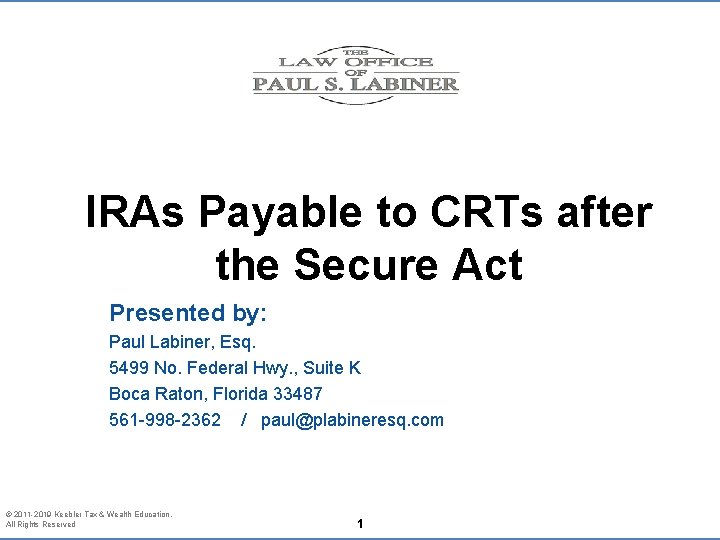 IRAs Payable to CRTs after the Secure Act Presented by: Paul Labiner, Esq. 5499