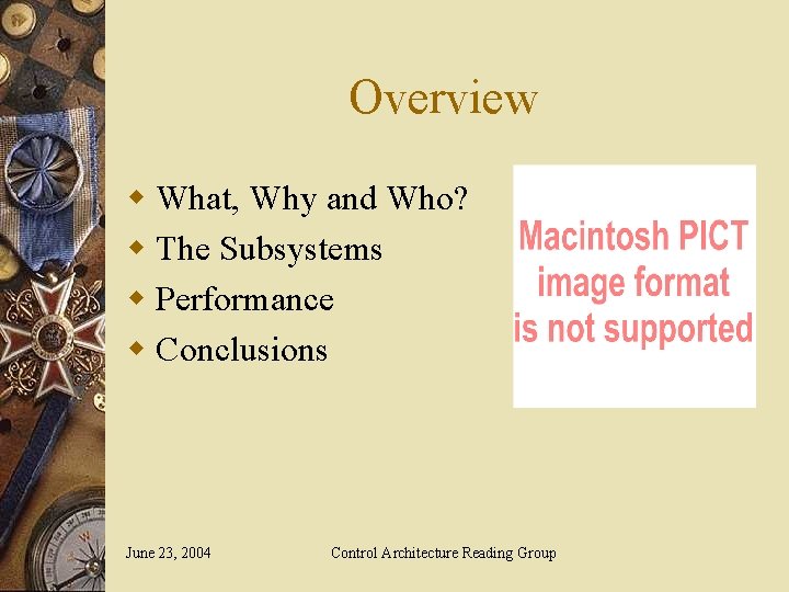 Overview w What, Why and Who? w The Subsystems w Performance w Conclusions June