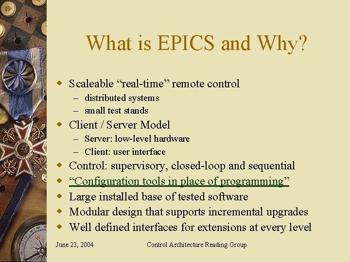 What is EPICS and Why? w Scaleable “real-time” remote control – distributed systems –