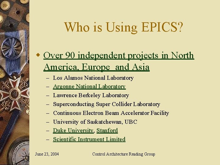 Who is Using EPICS? w Over 90 independent projects in North America, Europe and