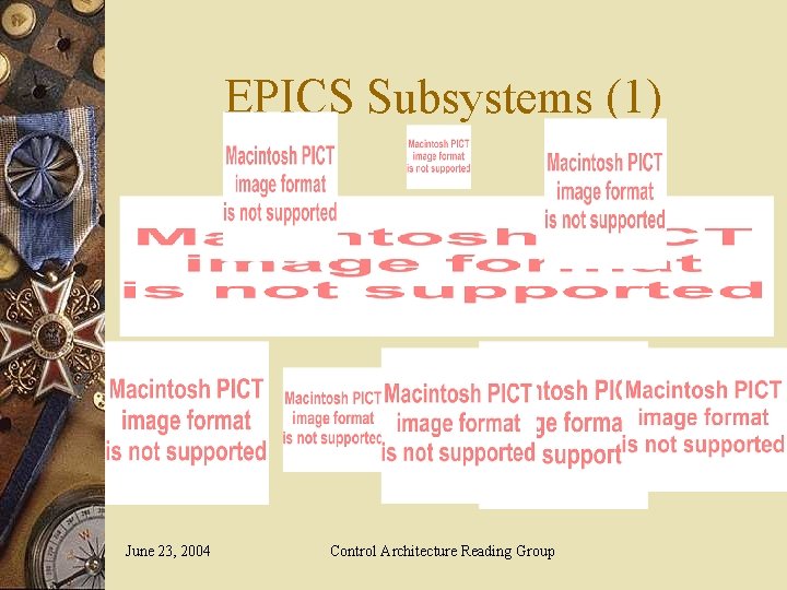 EPICS Subsystems (1) June 23, 2004 Control Architecture Reading Group 