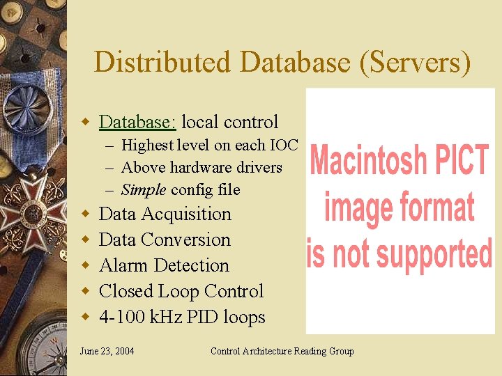 Distributed Database (Servers) w Database: local control – Highest level on each IOC –