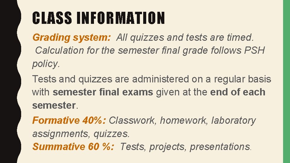CLASS INFORMATION Grading system: All quizzes and tests are timed. Calculation for the semester