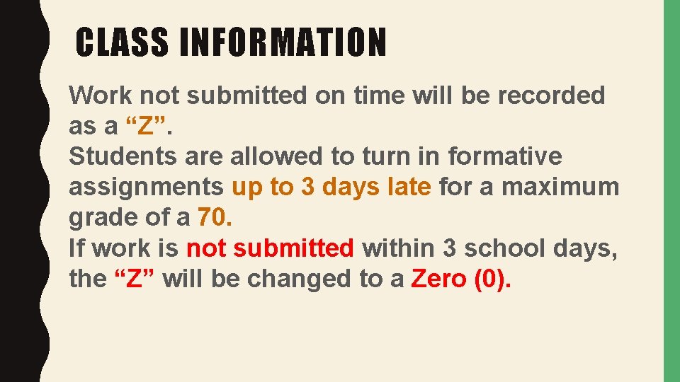 CLASS INFORMATION Work not submitted on time will be recorded as a “Z”. Students