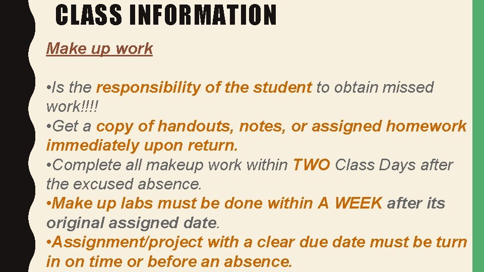 CLASS INFORMATION Make up work • Is the responsibility of the student to obtain