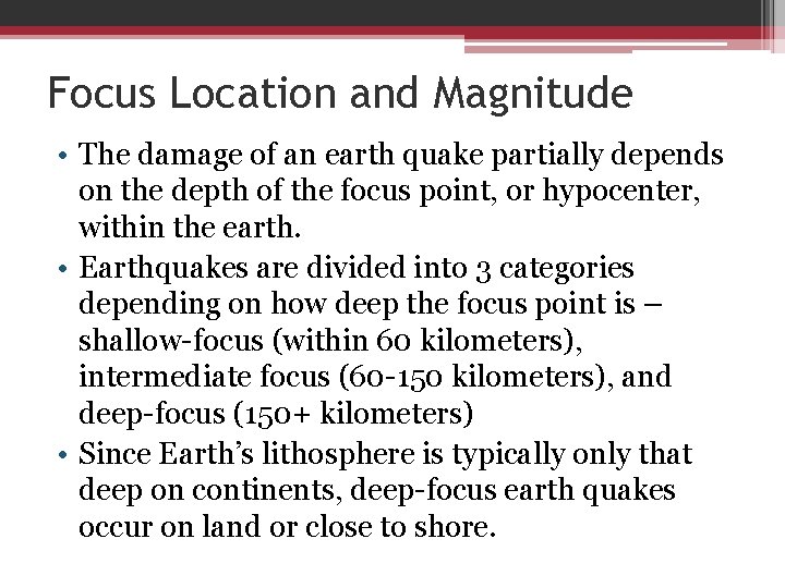 Focus Location and Magnitude • The damage of an earth quake partially depends on