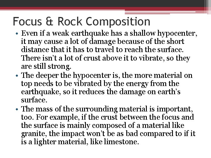 Focus & Rock Composition • Even if a weak earthquake has a shallow hypocenter,