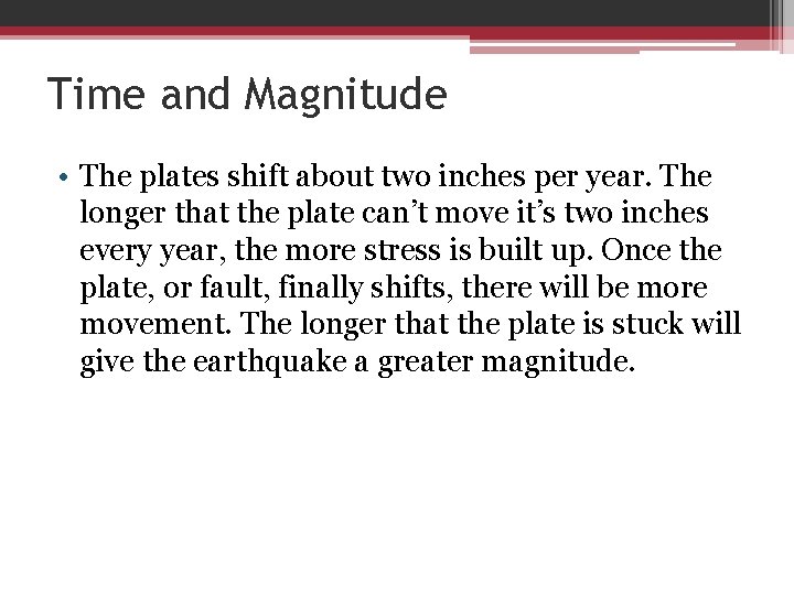 Time and Magnitude • The plates shift about two inches per year. The longer