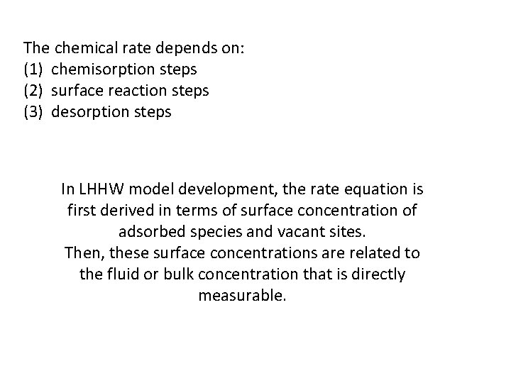 The chemical rate depends on: (1) chemisorption steps (2) surface reaction steps (3) desorption