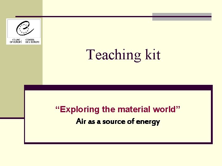 Teaching kit “Exploring the material world” Air as a source of energy 