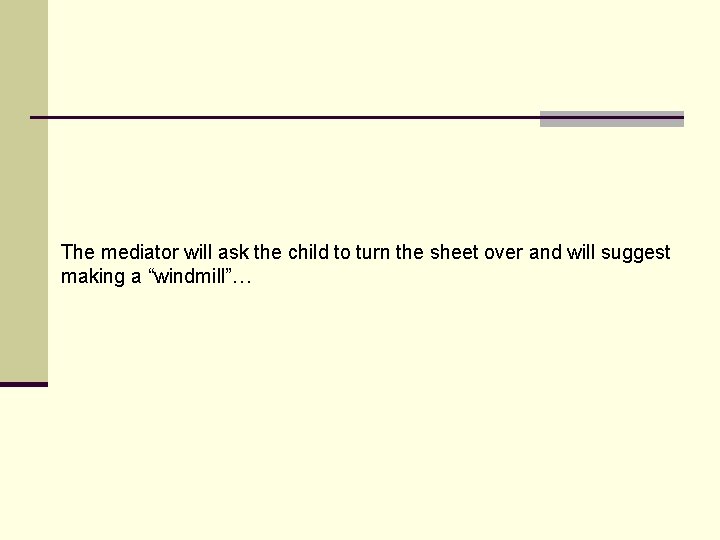 The mediator will ask the child to turn the sheet over and will suggest