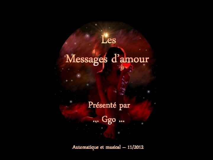 Les Messages d’amour Présenté par. . . Ggo. . . Automatique et musical –