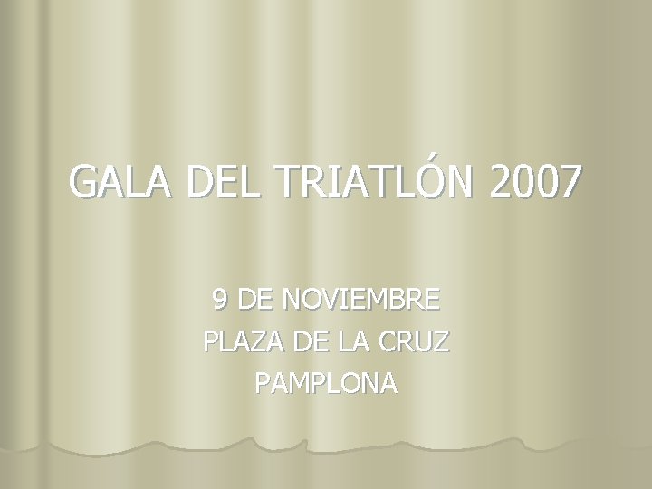 GALA DEL TRIATLÓN 2007 9 DE NOVIEMBRE PLAZA DE LA CRUZ PAMPLONA 