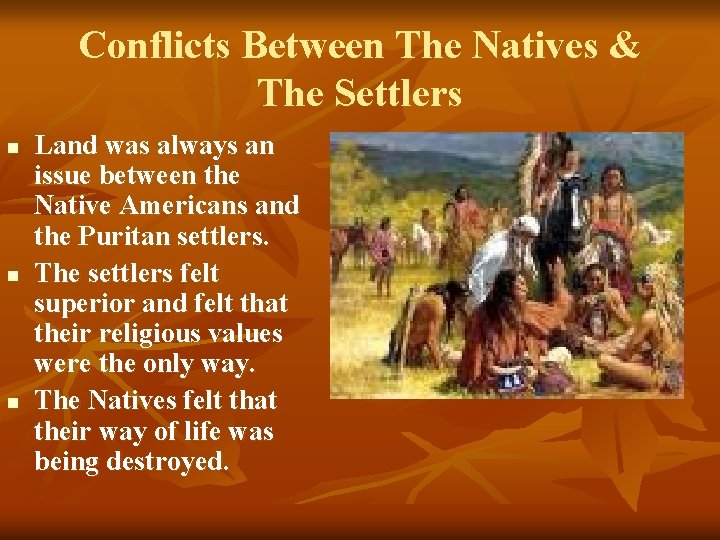 Conflicts Between The Natives & The Settlers n n n Land was always an