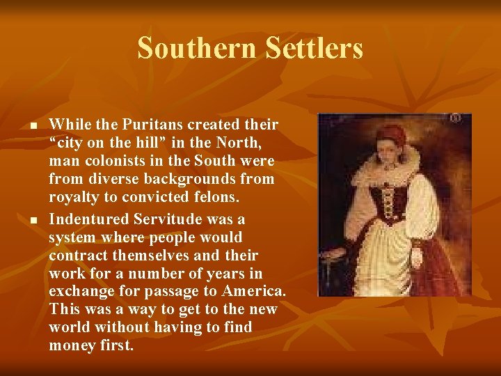 Southern Settlers n n While the Puritans created their “city on the hill” in