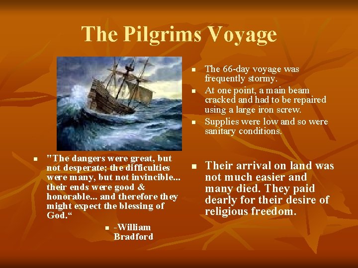 The Pilgrims Voyage n n "The dangers were great, but not desperate; the difficulties