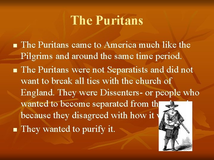 The Puritans n n n The Puritans came to America much like the Pilgrims