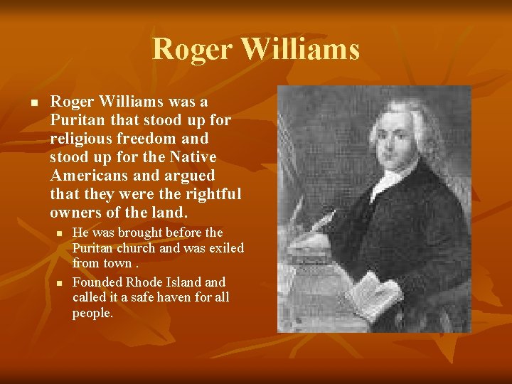 Roger Williams n Roger Williams was a Puritan that stood up for religious freedom