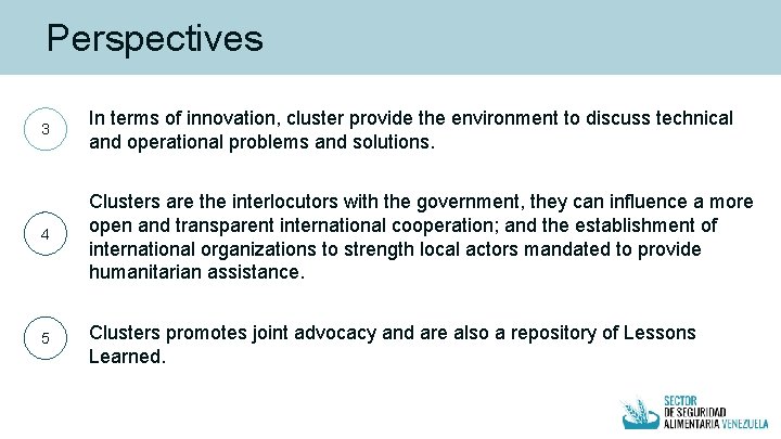 Perspectives 3 In terms of innovation, cluster provide the environment to discuss technical and