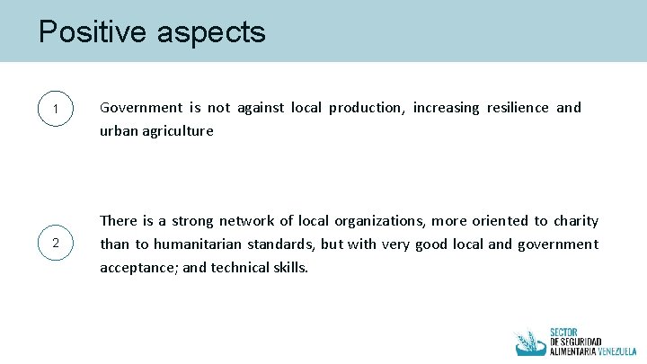 Positive aspects 1 2 Government is not against local production, increasing resilience and urban