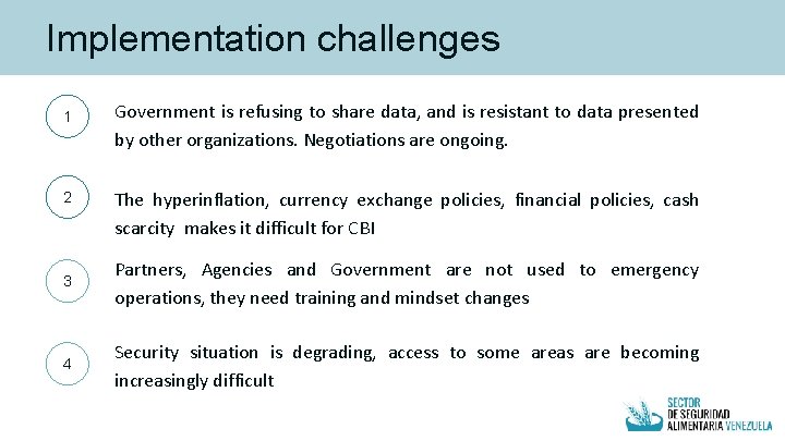 Implementation challenges 1 2 Government is refusing to share data, and is resistant to