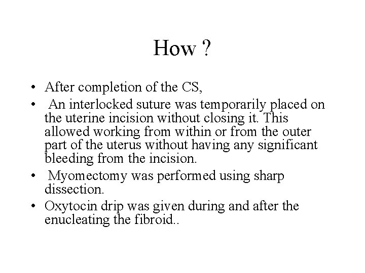 How ? • After completion of the CS, • An interlocked suture was temporarily