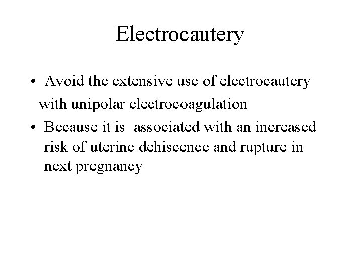 Electrocautery • Avoid the extensive use of electrocautery with unipolar electrocoagulation • Because it