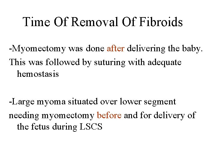 Time Of Removal Of Fibroids -Myomectomy was done after delivering the baby. This was