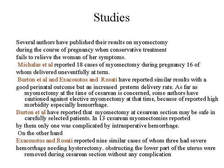 Studies Several authors have published their results on myomectomy during the course of pregnancy