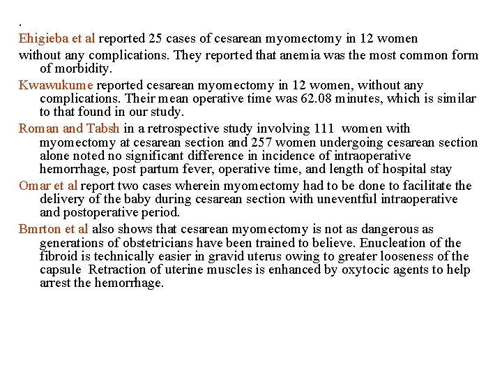 . Ehigieba et al reported 25 cases of cesarean myomectomy in 12 women without