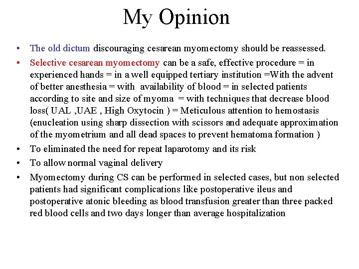 My Opinion • The old dictum discouraging cesarean myomectomy should be reassessed. • Selective