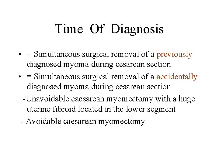 Time Of Diagnosis • = Simultaneous surgical removal of a previously diagnosed myoma during