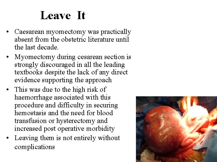 Leave It • Caesarean myomectomy was practically absent from the obstetric literature until the