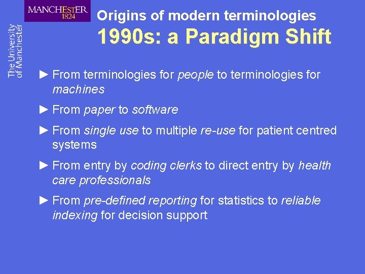 Origins of modern terminologies 1990 s: a Paradigm Shift ► From terminologies for people