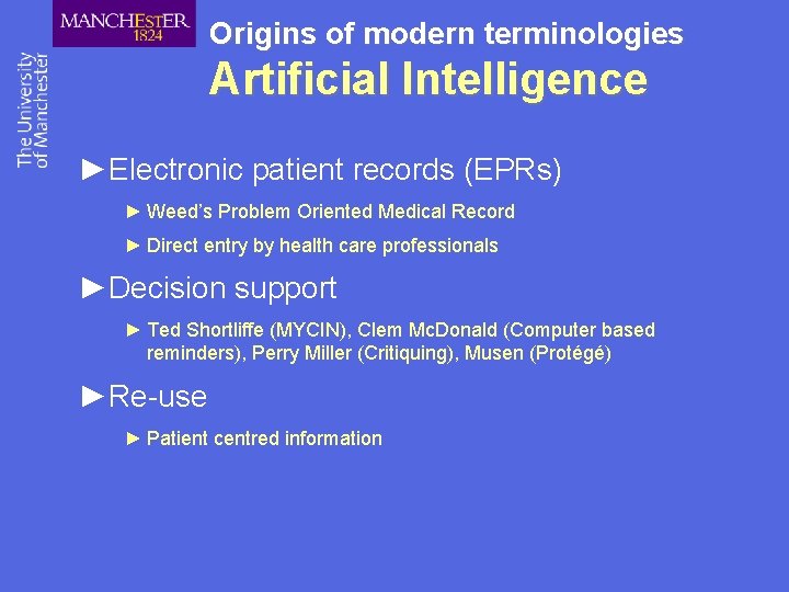 Origins of modern terminologies Artificial Intelligence ►Electronic patient records (EPRs) ► Weed’s Problem Oriented