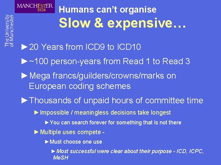 Humans can’t organise Slow & expensive… ► 20 Years from ICD 9 to ICD